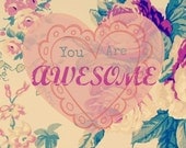 You Are Awesome -Mixed Media 8x12 (20x30cm) Print Digital Collage -Poster Size - Romantic Vintage Letter -Shabby Chic Lover Message