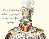 ON SALE It's So Frustrating When Everything I Eat Goes Directly To My Hips - Funny Marie Antoinette Pretty Girl Postcards