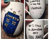Doctor Who Tardis Hand Painted Mug "I wanted to see the universe, so I stole a timelord and ran away."