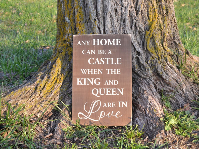 Any home can be a castle when the king and queen are in love quote painted wood sign