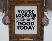 You're Looking Particularly Good Today - New Size and Layout - White and Black - 11x14 poster