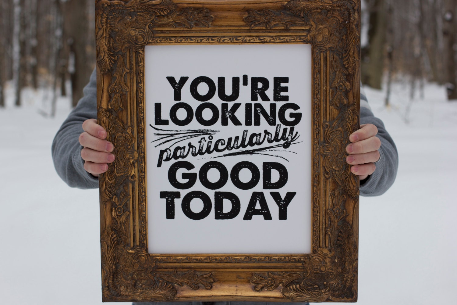 You're Looking Particularly Good Today - New Size and Layout - White and Black - 11x14 poster