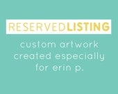Reserved Listing - Custom Artwork for Erin P.