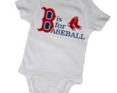 B' is for BASEBALL- BOSTON, Red Sox, Bodysuits,Tees, Homerun, Allstar, World Series, Bat, Glove, Infant, Newborn, Baby Shower, Party Favor