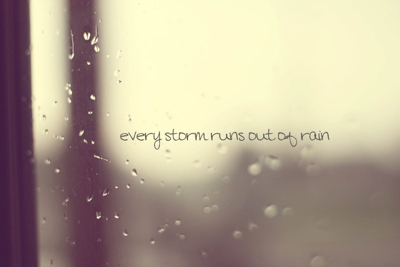 Every Storm - 5X7 inpirational photograph, rain, words