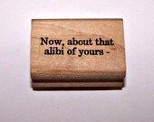About that alibi... Rubber Stamp by Rubber Nation