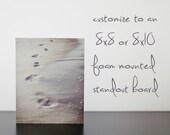 Foam Standout Board- Customize any Photography Print on a 8x8 or 8x10 Foam Mounted Standout Board