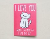 I love you almost as much as I love the cat - Greetings Card