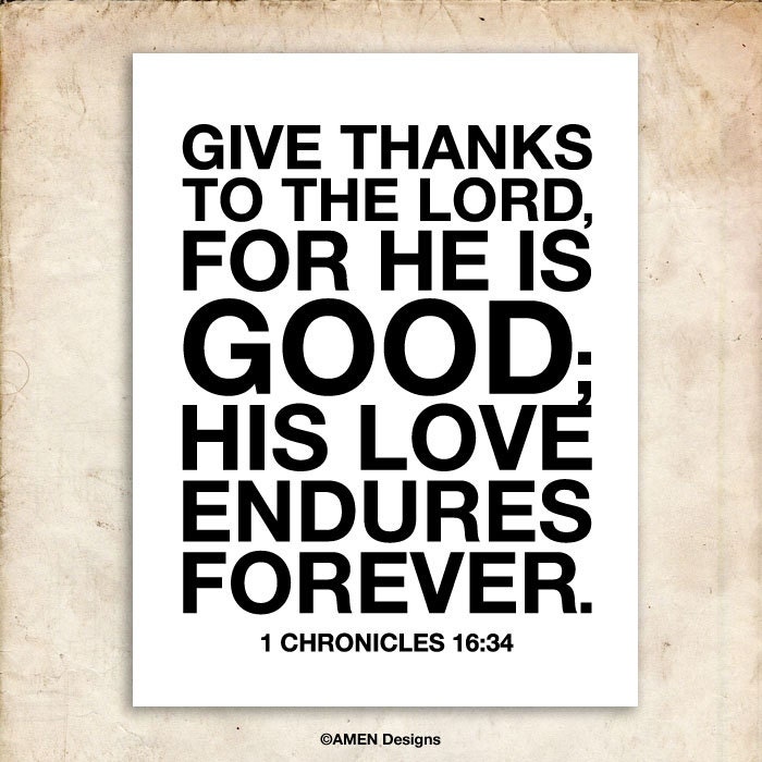 His love endures forever. 1 Chronicles 16:34. 8x10. DIY. PDF. Printable Christian Poster.