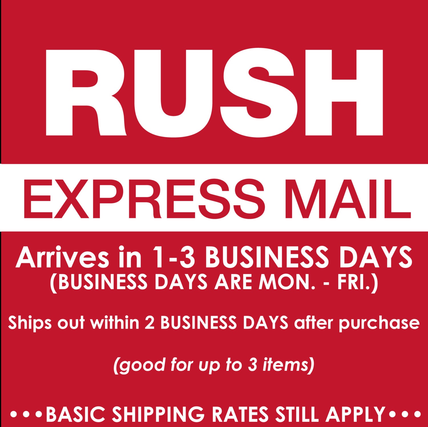 RUSH OPTION 2 - Arrives in 1-3 BUSINESS days after the purchase of Rush Fee.