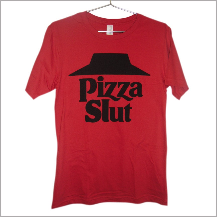 Pizza Slut T-Shirt (ATTN: notate SIZE during checkout)