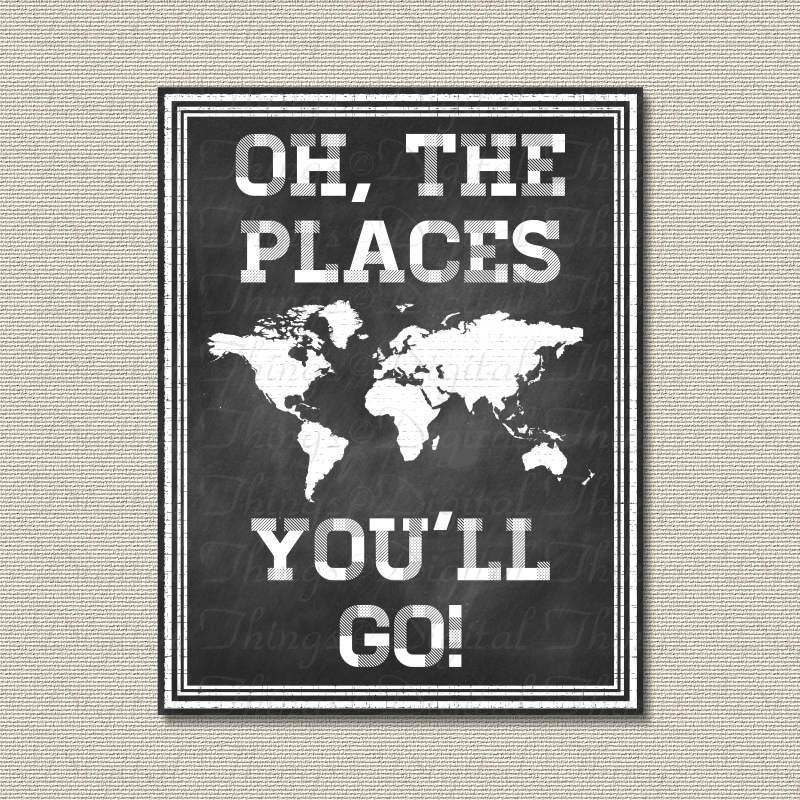 Chalkboard Art Oh the Places You'll Go Dr Seuss Wall Decor Printable Digital Download for Iron on Transfer Fabric Pillows Tea Towel DT1295