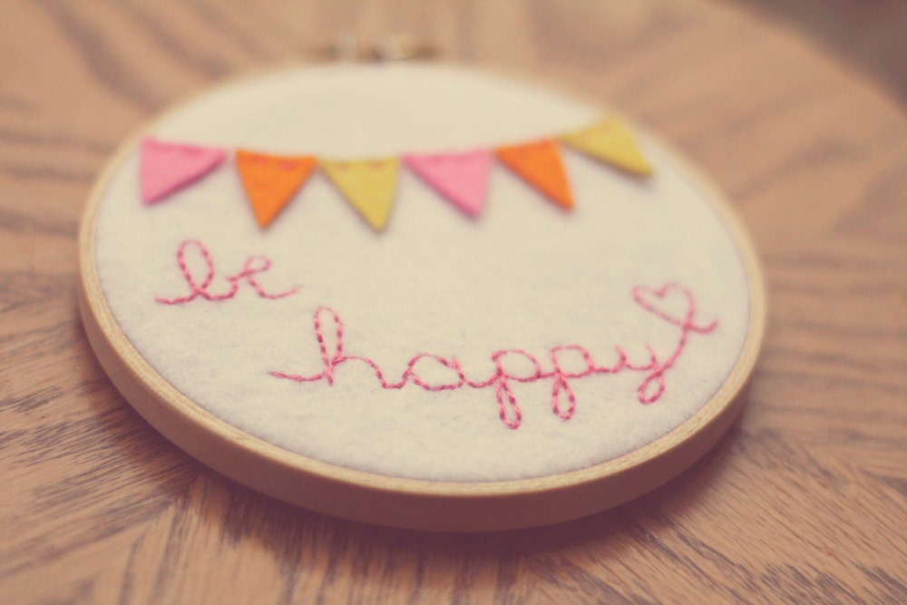 Embroidery Hoop Art, Be Happy, Felt Bunting in Pink, Orange and Yellow Nursery Decor by Catshy Crafts