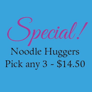 NOODLE HUGGERS special - You pick any three - 14.50