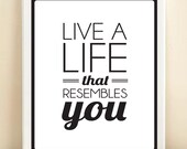 Black and White 'Live a Life That Resembles You' print poster