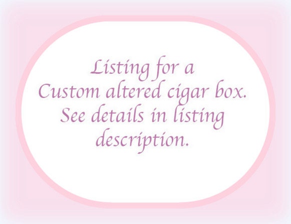 Altered Cigar box. Trinket, Jewelry, decoration box.