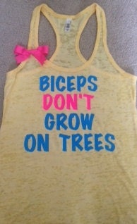 Biceps Don't Grow on Trees Burn out Racer-back Tank