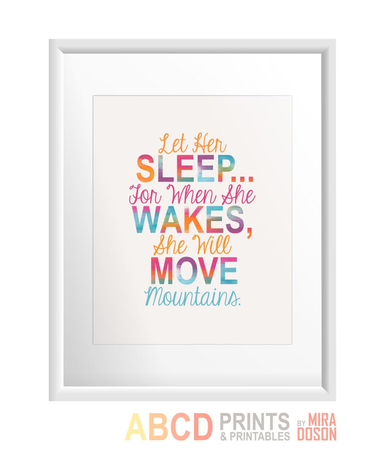 Baby girl nursery quote print Let Her Sleep... For When She Wakes, She Will Move Mountains 8x10