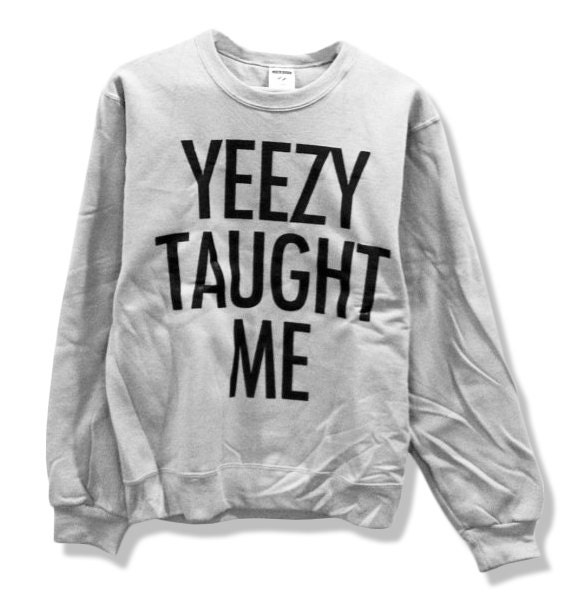 SALE Yeezy Taught Me - Kanye West Sweatshirt Kim Kardashian Jumper Crewneck Pull Over 002