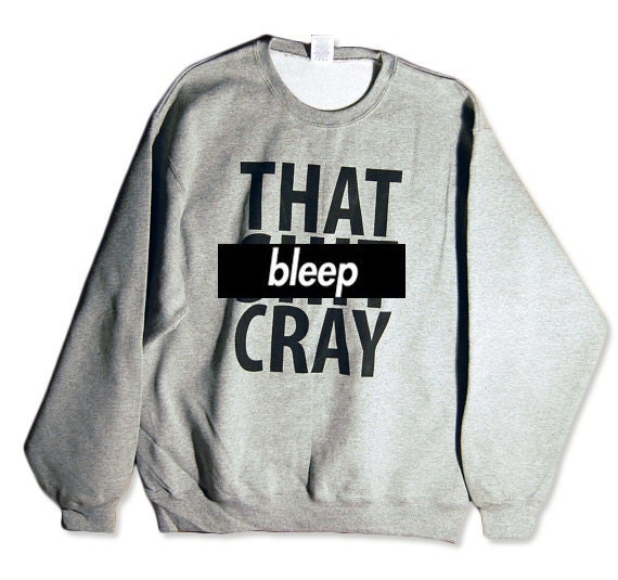 That Sh&% Cray Sweatshirt - Original Print - Jay and Kanye - Item 003