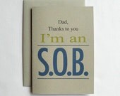 Fathers Day Card Funny Dad, Thanks to you I'm an S.O.B