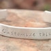 Customize this hand stamped bracelet - personalize this - bracelet - your words here
