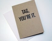 Tag, You're it Greeting Card - Ice Breaker Card - Small Greeting Card - Thinking of you card