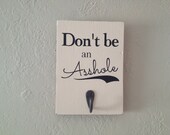 Don't Be An A-Hole Wood Hook Sign