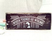 When things go wrong don't go with them - Elvis Presley quote chalkboard typography art on salvaged wood