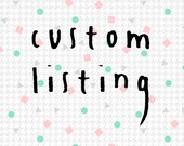 CUSTOM LISTING - Amy