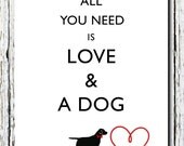 Subway Art "All  you need is LOVE and a DOG" Family Gift Print - Fun housewarming Gift Idea, House Wall decor Print 8x10