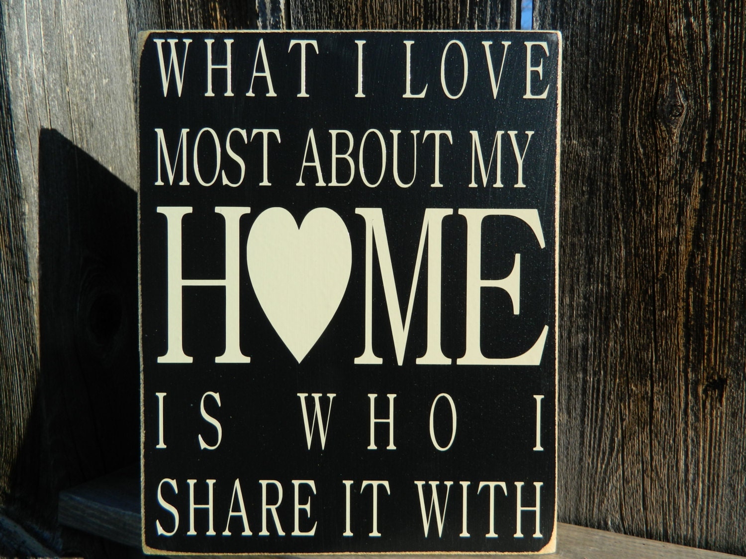 Decorative wood Sign- What I love most about my home is who I share it with