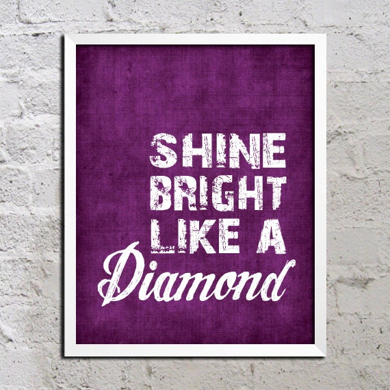 Shine Bright Like a Diamond Motivational Inspirational Song Lyric Art Print Poster 8x10 Saying Quote Picture Typography Buy 2 Get 1 Free