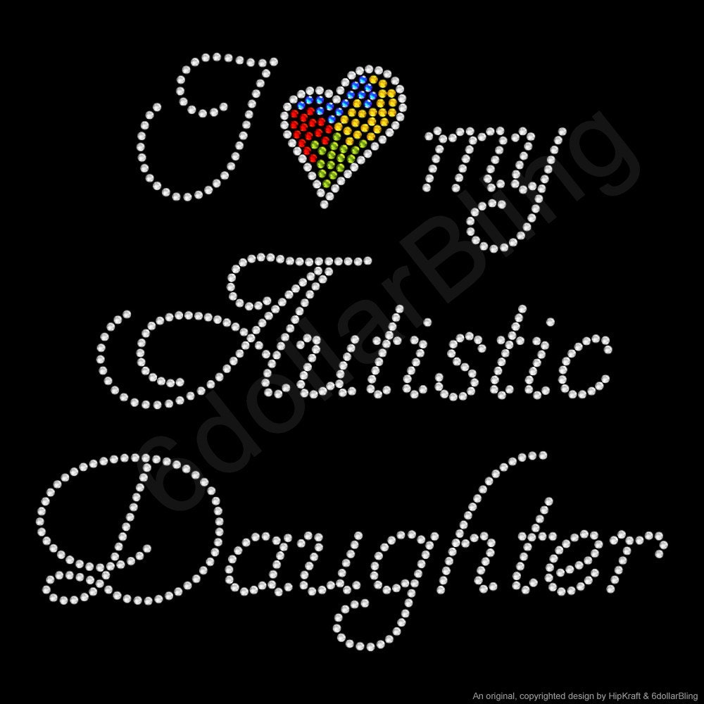 Rhinestone Iron On Transfer "I love my Autistic Daughter" - Autism Awareness