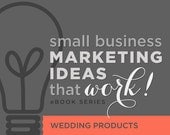 How to Market Wedding Products -- New, Detailed Marketing Ideas & Tactics for Selling Online in 2013 -- PDF DOWNLOAD