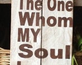 I Have Found The One Whom My Soul Loves, Wooden Sign, Wedding, Vintage, Primitive, Love, Pallet Art, Distressed