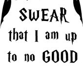 I swear im up to no good tee