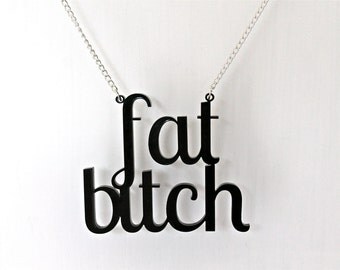 Fat Bitch Laser Cut Acrylic Necklace