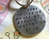 It does not do to dwell on dreams, Dumbledore quote, Harry Potter Inspired Hand Stamped Metal  Keychain