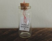 Tiny message in a bottle, Forever Grateful. X, custom gift