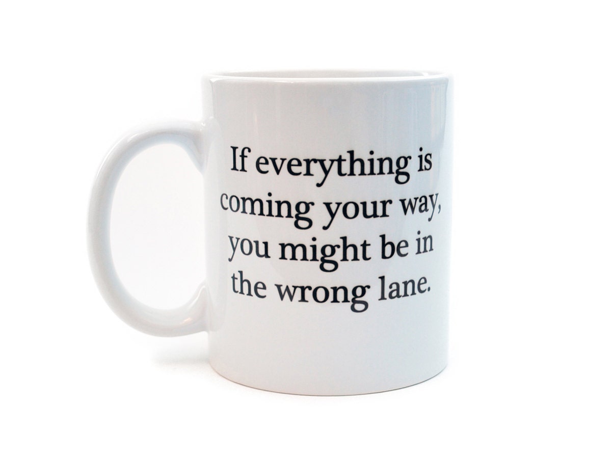 If everything is coming your way - driving fail funny white ceramic coffee or tea mug