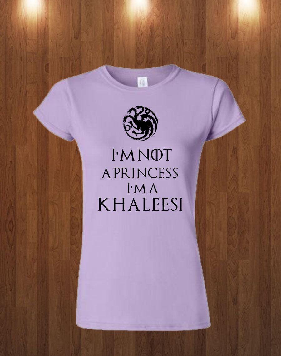 Cool Game of Thrones Womens Shirt I'm Not A Princess I'm A Khaleesi Shirt Sizes S M L XL 5 Color Choices Available