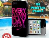 Nike Every Damn Day Just Do it - Print on Hard Case - Fit For iPhone 4,4S, and 5 - Please leave a message for your iPhone Case & Color Case
