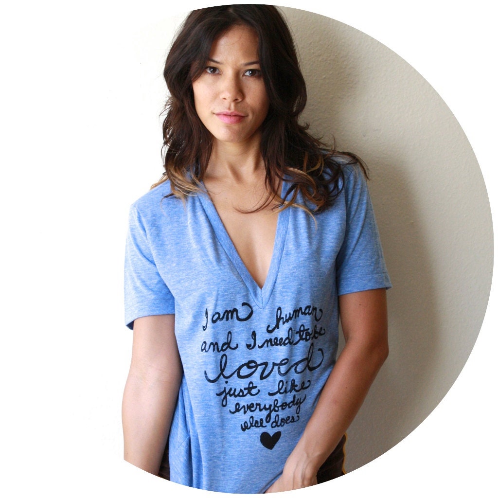 I am human and I need to be loved.... SMALL Unisex Deep V-neck T-shirt American Apparel in Athletic Blue
