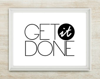 Get It Done - (in Black & White) Inspiring quote - 8x10 inch on A4 Print