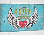 Rustic - Sign - Art - To Have Faith is To Have Wings - Hand Painted