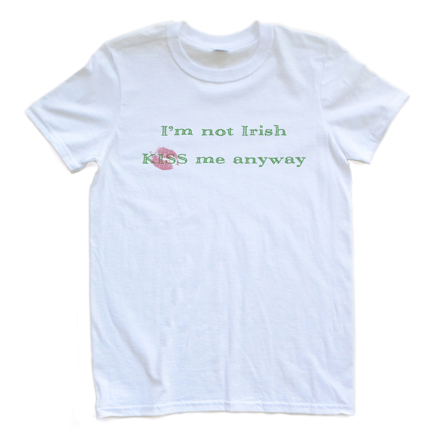 I'm not Irish KISS Me Anyway - St. Patrick's Day - White Adult Design Tshirt - 0412-64000-WHI