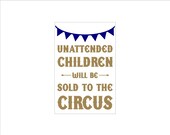 Unattended children will be sold to the circus sign