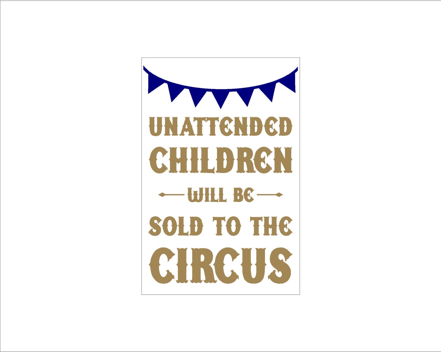 Unattended children will be sold to the circus sign