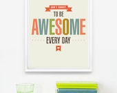 Don't Forget to Be Awesome Every Day, Nursery Print, Inspirational Wall Art 8 x 10